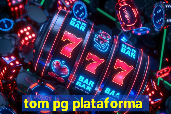 tom pg plataforma